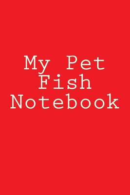 Book cover for My Pet Fish Notebook