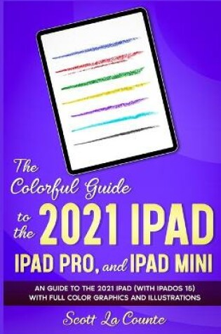 Cover of The Colorful Guide to the 2021 iPad, iPad Pro, and iPad mini