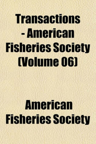 Cover of Transactions - American Fisheries Society (Volume 06)