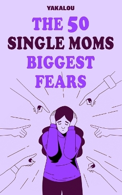 Cover of The 50 Single Moms Biggest Fears