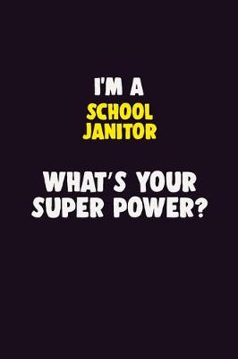 Book cover for I'M A School Janitor, What's Your Super Power?