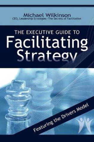 Cover of The Executive Guide to Facilitating Strategy