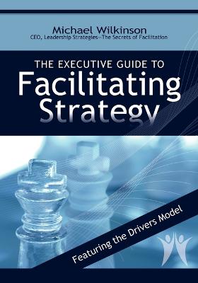 Book cover for The Executive Guide to Facilitating Strategy