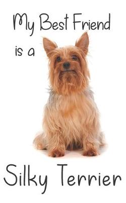 Book cover for My best Friend is a Silky Terrier