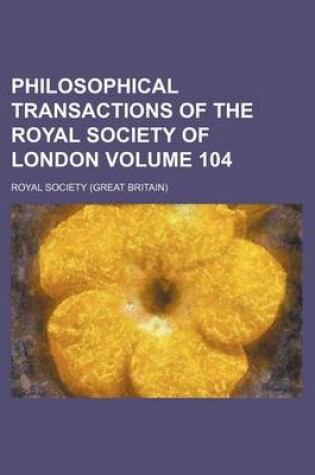 Cover of Philosophical Transactions of the Royal Society of London Volume 104