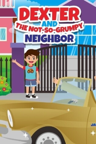 Cover of Dexter and the Not-So-Grumpy Neighbor