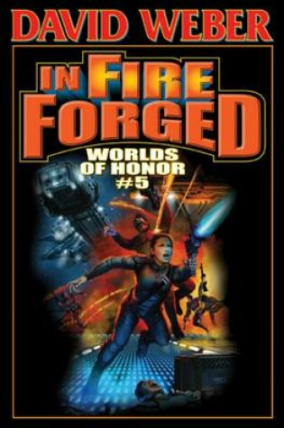 Cover of In Fire Forged:  Worlds of Honor Volume 5