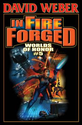 Book cover for In Fire Forged:  Worlds of Honor Volume 5
