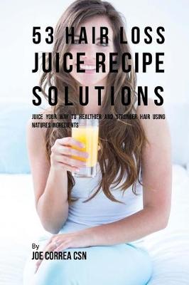 Book cover for 53 Hair Loss Juice Recipe Solutions