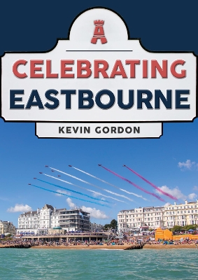 Cover of Celebrating Eastbourne