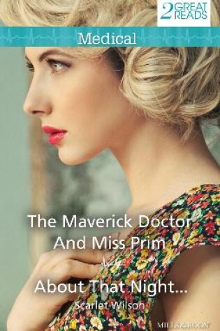 Cover of The Maverick Doctor And Miss Prim/About That Night...