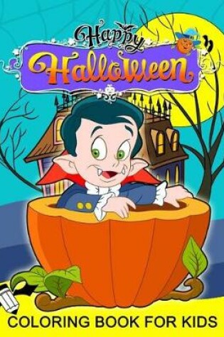 Cover of Happy Halloween Coloring Book for Kids