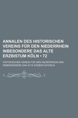 Cover of Annalen Des Historischen Vereins Fur Den Niederrhein Inbesondere Das Alte Erzbistum Koln (72 )