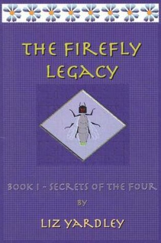 Cover of The Firefly Legacy - Book I (Secrets of the Four)