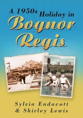 Book cover for A 1950s Holiday in Bognor Regis