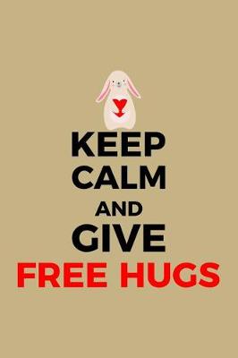 Book cover for Keep Calm and Give Free Hugs