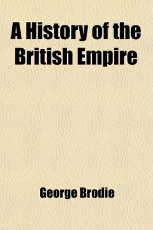 Cover of History of the British Empire (Volume 1); From the Accession of Charles I. to the Restoration with an Introduction, Tracing the Progress of Society