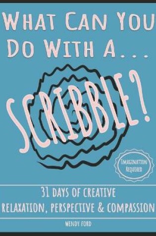 Cover of What Can You Do With A Scribble?