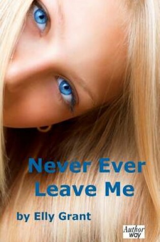 Cover of Never Ever Leave Me