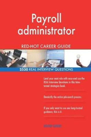 Cover of Payroll administrator RED-HOT Career Guide; 2530 REAL Interview Questions