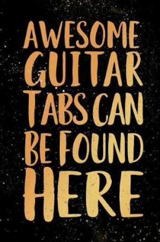 Cover of Awesome Guitar Tabs Can Be Found Here