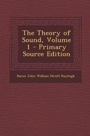 Cover of The Theory of Sound, Volume 1 - Primary Source Edition