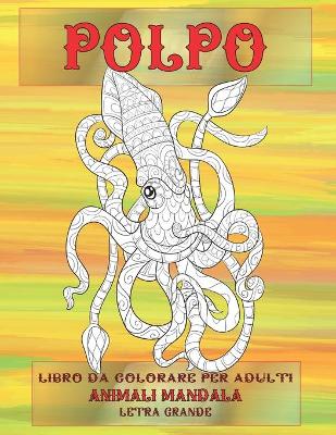 Book cover for Libro da colorare per adulti - Letra grande - Animali Mandala - Polpo
