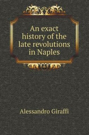 Cover of An exact history of the late revolutions in Naples