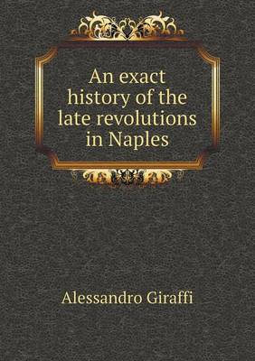 Book cover for An exact history of the late revolutions in Naples