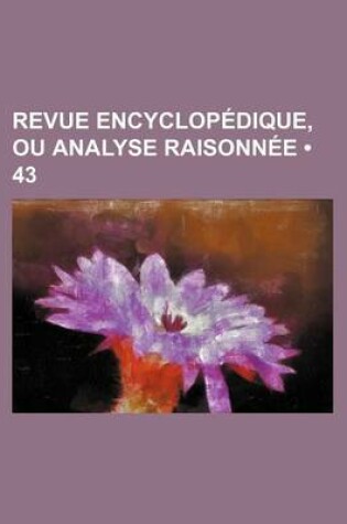 Cover of Revue Encyclopedique, Ou Analyse Raisonnee (43)