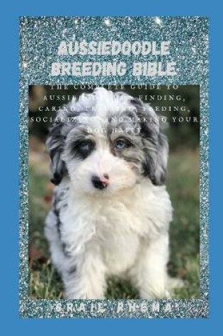 Cover of Aussiedoodle Breeding Bible