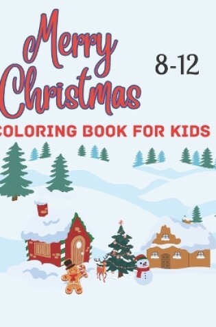 Cover of Merry Christmas Coloring Book For Kids 8-12