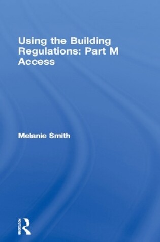 Cover of Using the Building Regulations: Part M Access