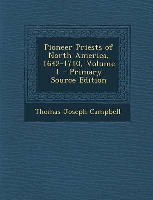 Cover of Pioneer Priests of North America, 1642-1710, Volume 1
