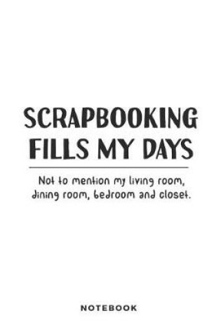 Cover of Scrapbooking Fills My Days Notebook