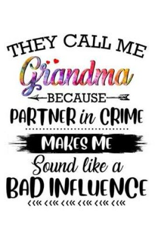 Cover of They call me grandma because partner in crime makes me sound like a bad influence.