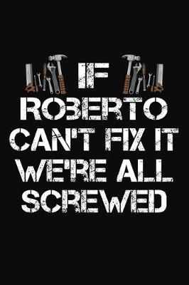 Book cover for If Roberto Can't Fix It We're All Screwed