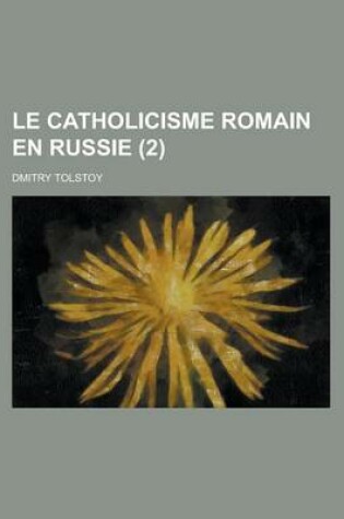 Cover of Le Catholicisme Romain En Russie (2)