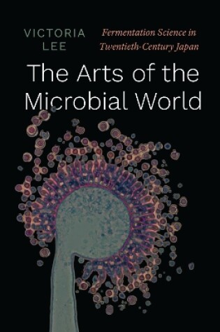 Cover of The Arts of the Microbial World
