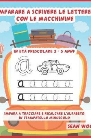 Cover of Imparare a scrivere le lettere con le macchinine in età prescolare 3 - 5 anni