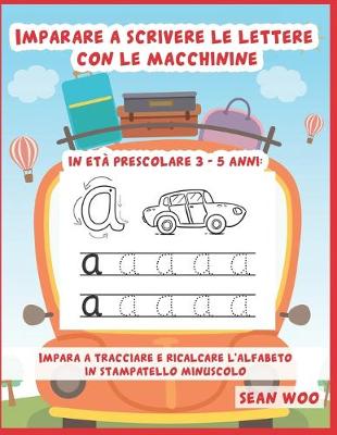 Book cover for Imparare a scrivere le lettere con le macchinine in età prescolare 3 - 5 anni