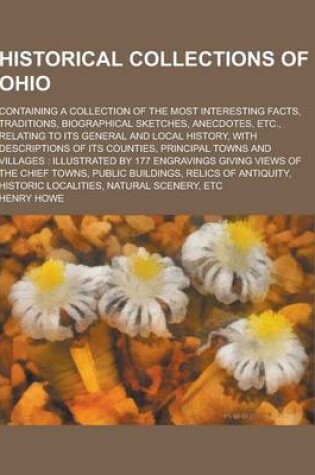 Cover of Historical Collections of Ohio; Containing a Collection of the Most Interesting Facts, Traditions, Biographical Sketches, Anecdotes, Etc., Relating to