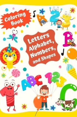 Cover of Letters Alphabet, Numbers, and Shapes Coloring Book