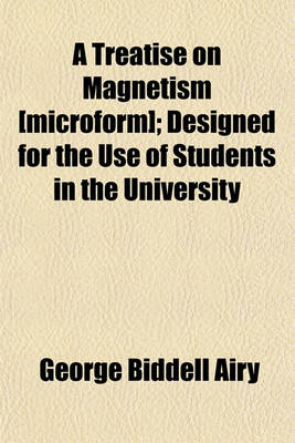 Book cover for A Treatise on Magnetism [Microform]; Designed for the Use of Students in the University