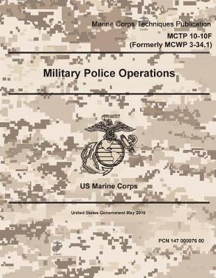 Book cover for Marine Corps Training Publication MCTP 10-10F (Formerly MCWP 3-34.1) Military Police Operations May 2016