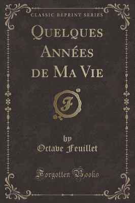 Book cover for Quelques Années de Ma Vie (Classic Reprint)