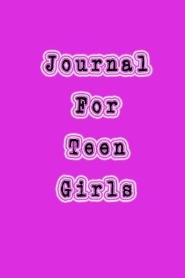 Book cover for Journal For Teen Girls