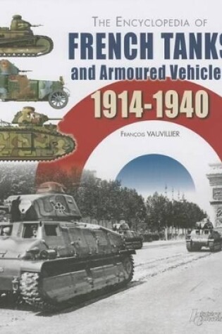 Cover of The Encyclopedia of French Tanks and Armoured Fighting Vehicles 1914-1940