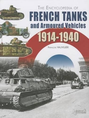 Book cover for The Encyclopedia of French Tanks and Armoured Fighting Vehicles 1914-1940