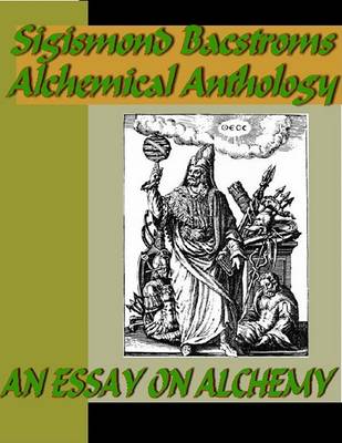 Book cover for Sigismond Bacstroms Alchemical Anthology - An Essay on Alchemy